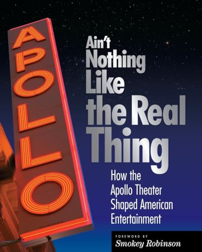 Stock image for Ain't Nothing Like the Real Thing: How the Apollo Theater Shaped American Entertainment for sale by Argosy Book Store, ABAA, ILAB