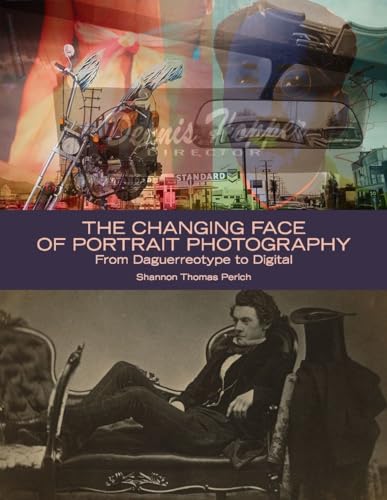 Beispielbild fr The Changing Face of Portrait Photography : From Daguerreotype to Digital zum Verkauf von Better World Books