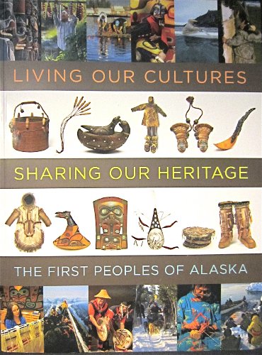 Stock image for Living Our Cultures, Sharing Our Heritage: The First Peoples of Alaska for sale by Half Price Books Inc.