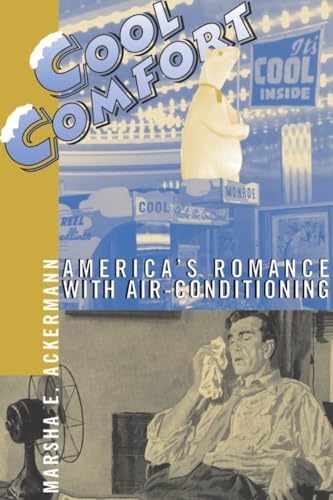 Stock image for Cool Comfort: America's Romance with Air-Conditioning for sale by Riverby Books