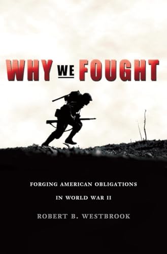 Beispielbild fr Why We Fought : Forging American Obligations in World War II zum Verkauf von Better World Books