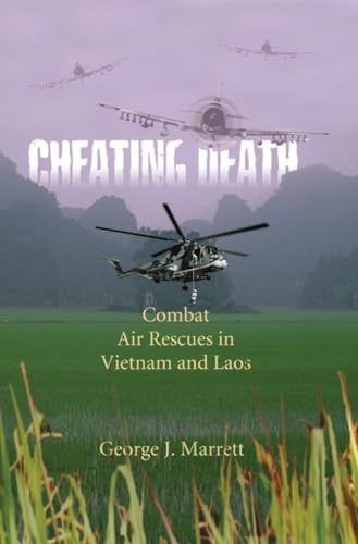 Imagen de archivo de Cheating Death: Combat Air Rescues in Vietnam and Laos a la venta por WorldofBooks