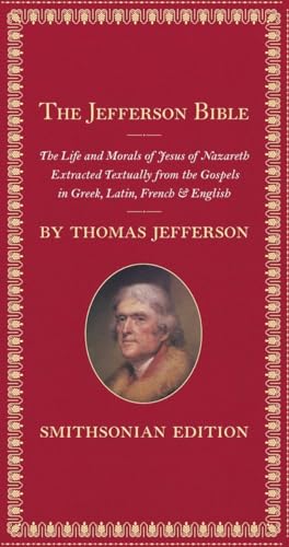 9781588343123: The Jefferson Bible, Smithsonian Edition: The Life and Morals of Jesus of Nazareth