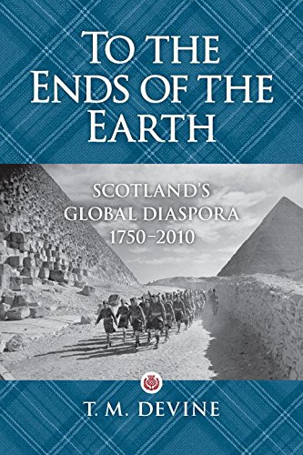 Imagen de archivo de To the Ends of the Earth : Scotland's Global Diaspora, 1750-2010 a la venta por Better World Books: West