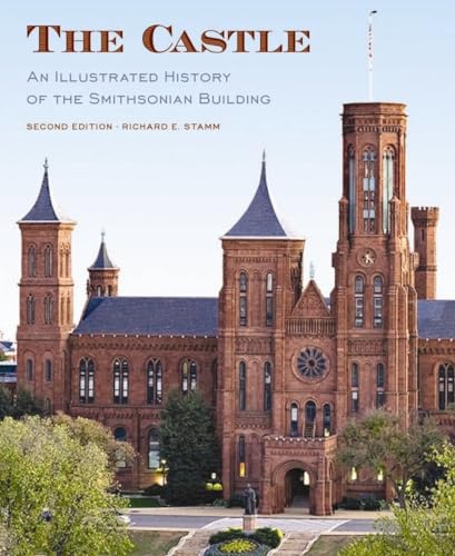 Imagen de archivo de The Castle, Second Edition: An Illustrated History of the Smithsonian Building a la venta por Gulf Coast Books