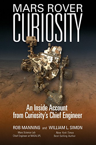 Stock image for Mars Rover Curiosity: An Inside Account from Curiositys Chief Engineer for sale by Goodwill of Colorado