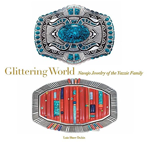 Stock image for Glittering World: Navajo Jewelry of the Yazzie Family for sale by Omaha Library Friends