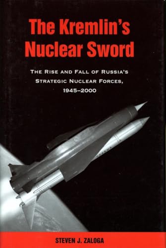 

The Kremlin's Nuclear Sword: The Rise and Fall of Russia's Strategic Nuclear Forces 1945-2000 [first edition]