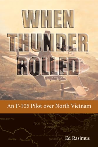 Stock image for When Thunder Rolled: An F-105 Pilot over North Vietnam for sale by Seattle Goodwill