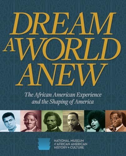 Beispielbild fr Dream a World Anew: The African American Experience and the Shaping of America zum Verkauf von WorldofBooks