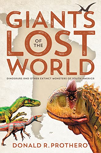 9781588345738: Giants of the Lost World: Dinosaurs and Other Extinct Monsters of South America