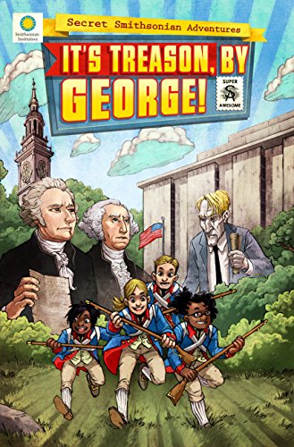 Imagen de archivo de It's Treason, by George! (Secret Smithsonian Adventures) a la venta por Your Online Bookstore