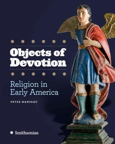 Stock image for Objects of Devotion: Religion in Early America for sale by ThriftBooks-Dallas