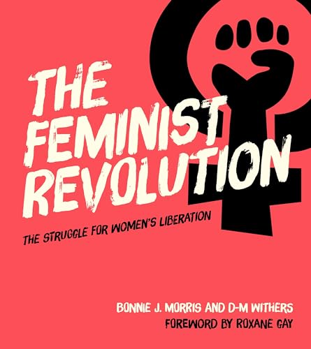 Stock image for The Feminist Revolution: The Struggle for Women's Liberation for sale by Revaluation Books