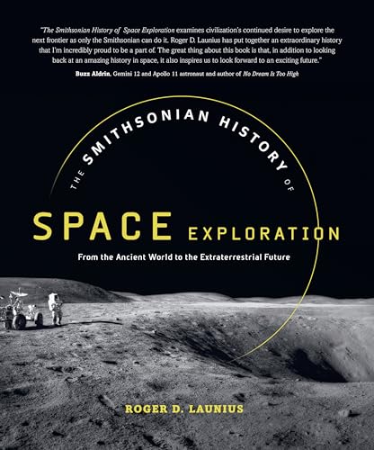 Stock image for The Smithsonian History of Space Exploration: From the Ancient World to the Extraterrestrial Future for sale by HPB-Red