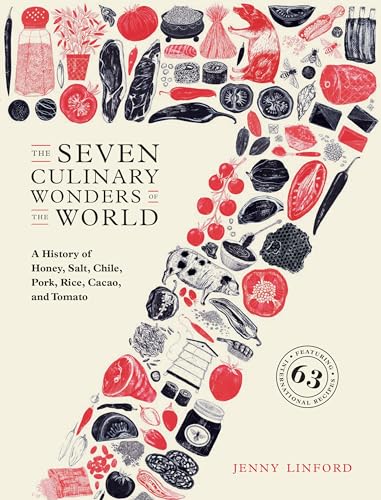 Beispielbild fr The Seven Culinary Wonders of the World : A History of Honey, Salt, Chile, Pork, Rice, Cacao, and Tomato zum Verkauf von Better World Books