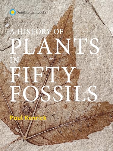 Stock image for A History of Plants in Fifty Fossils for sale by Lakeside Books