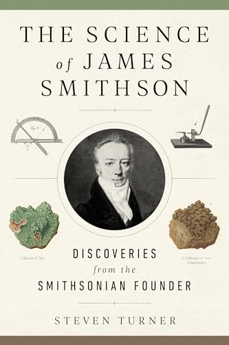 Stock image for The Science of James Smithson: Discoveries from the Smithsonian Founder for sale by Gulf Coast Books