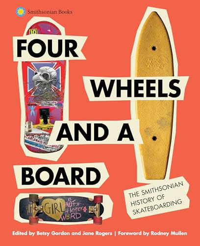 Imagen de archivo de Four Wheels and a Board: The Smithsonian History of Skateboarding a la venta por Revaluation Books