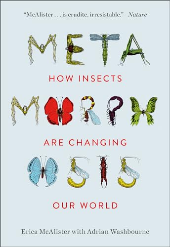 Stock image for Metamorphosis: How Insects Are Changing Our World [Hardcover] McAlister, Erica and Washbourne, Adrian for sale by Lakeside Books