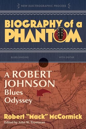 Beispielbild fr Biography of a Phantom: A Robert Johnson Blues Odyssey (New Electrographic Process) zum Verkauf von Monster Bookshop