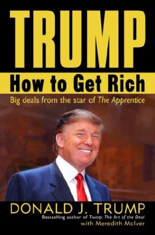 Beispielbild fr Trump: How to Get Rich - Big Deals from the star of The Apprentice zum Verkauf von Reliant Bookstore