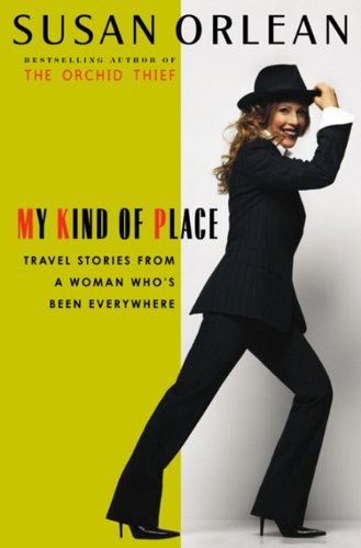 9781588364326: My Kind of Place [Paperback] by Orlean, Susan