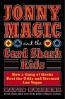 9781588364944: Jonny Magic and the Card Shark Kids: How a Gang of Geeks Beat the Odds and Stormed Las Vegas