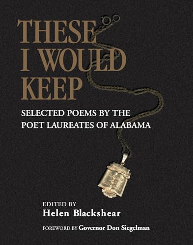 9781588380005: These I Would Keep: Selected Poems by the Poet Laureates of Alabama