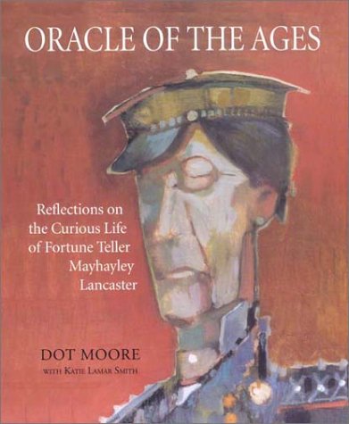 9781588380074: Oracle of the Ages: Reflections on the Curious Life of Fortune Teller Mayhayley Lancaster