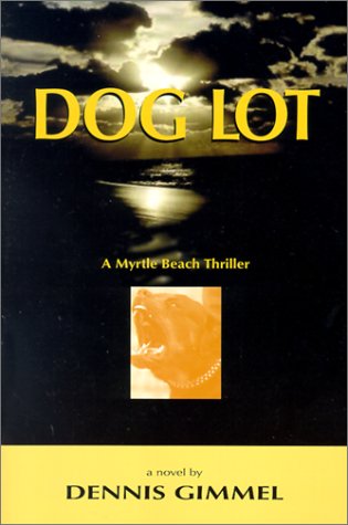 Imagen de archivo de Dog Lot: A Myrtle Beach Thriller a la venta por AmaBooks