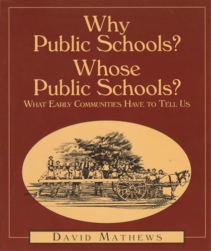Stock image for Why Public Schools? Whose Public Schools? What Early Communities Have to Tell Us for sale by Lowry's Books