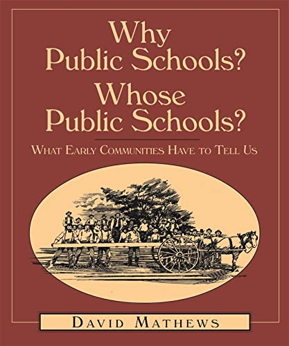 Stock image for Why Public Schools? Whose Public Schools?: What Early Communities Have to Tell Us for sale by Sessions Book Sales