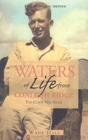 9781588381354: Waters of Life from Conecuh Ridge: The Clyde May Story