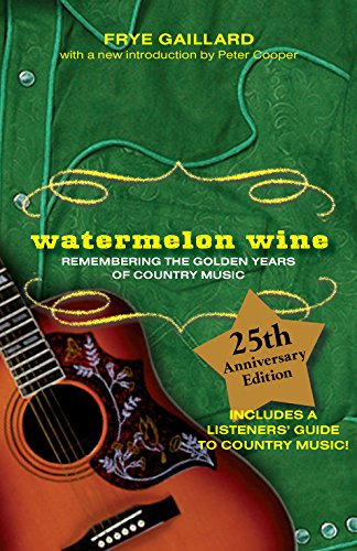 Beispielbild fr Watermelon Wine : The Spirit of Country Music zum Verkauf von Better World Books