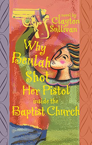 Stock image for Why Beulah Shot Her Pistol Inside the Baptist Church for sale by Irish Booksellers