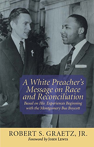 Stock image for A White Preacher's Message on Race and Reconciliation: Based on His Experiences Beginning with the Montgomery Bus Boycott for sale by Half Price Books Inc.