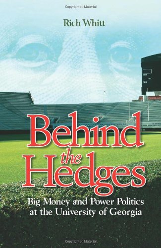 Stock image for Behind the Hedges: Big Money and Power Politics at the University of Georgia for sale by ThriftBooks-Atlanta