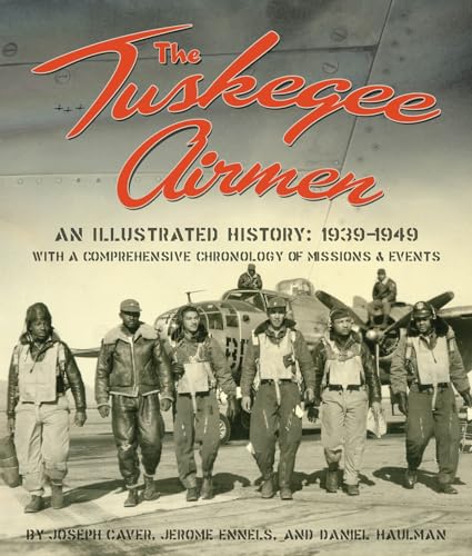 Imagen de archivo de The Tuskegee Airmen: An Illustrated History: 1939-1949 with a Comprehensive Chronology of Missions and Events a la venta por Books Unplugged
