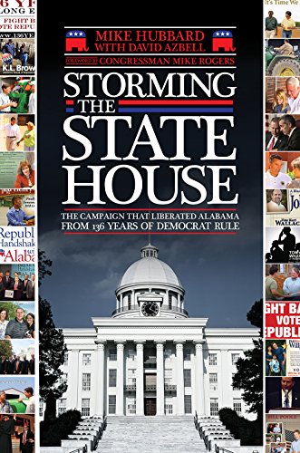 Beispielbild fr Storming the State House : The Campaign That Liberated Alabama from 136 Years of Democrat Rule zum Verkauf von Better World Books