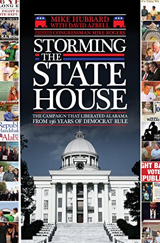 Stock image for Storming the State House: The Campaign That Liberated Alabama from 136 Years of Democrat Rule for sale by Your Online Bookstore