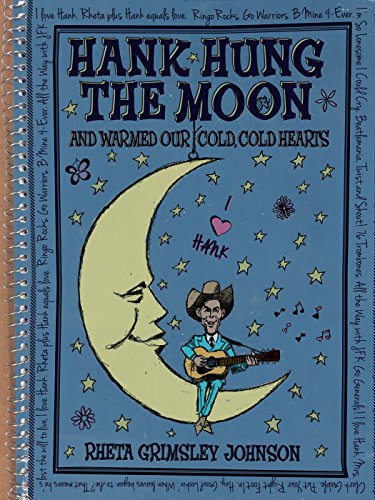 Stock image for Hank Hung the Moon: . . .and Warmed Our Cold, Cold Hearts for sale by Half Price Books Inc.