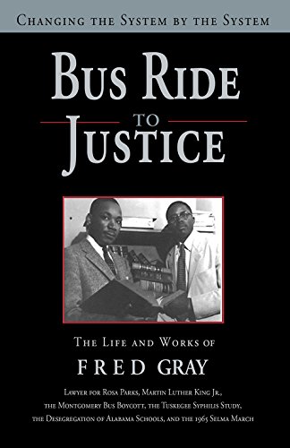Imagen de archivo de Bus Ride to Justice (Revised Edition): Changing the System by the System, the Life and Works of Fred Gray a la venta por Indiana Book Company