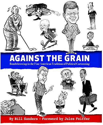 Imagen de archivo de Against the Grain : Bombthrowing in the Fine American Tradition of Political Cartooning a la venta por Better World Books: West