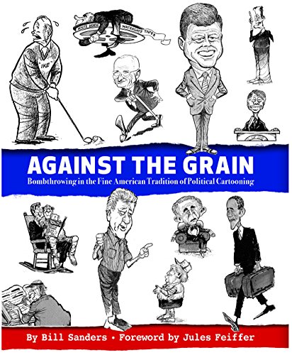 Stock image for Against the Grain : Bombthrowing in the Fine American Tradition of Political Cartooning for sale by Better World Books: West