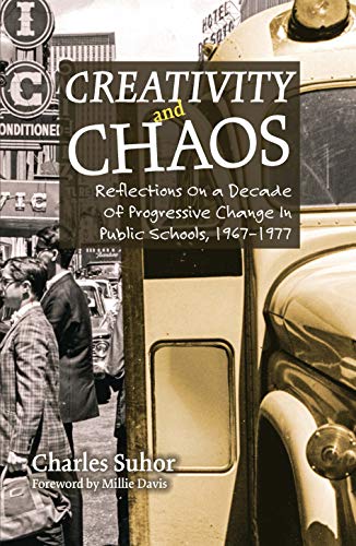 Beispielbild fr Creativity and Chaos: Reflections on a Decade of Progressive Change in Public Schools, 1967-1977 zum Verkauf von ThriftBooks-Dallas