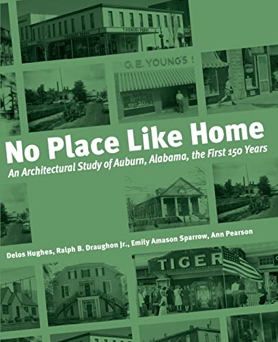 Stock image for No Place Like Home: An Architectural Study of Auburn, Alabama for sale by Opalick