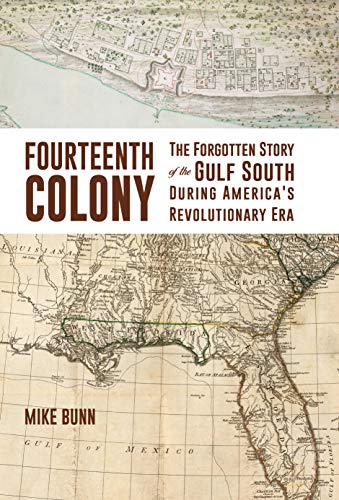 Stock image for Fourteenth Colony: The Forgotten Story of the Gulf South During America's Revolutionary Era for sale by Lakeside Books