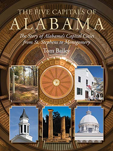 Stock image for The Five Capitals of Alabama: The Story of Alabama's Capital Cities from St. Stephens to Montgomery for sale by Lakeside Books