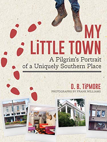 Stock image for My Little Town: A Pilgrim's Portrait of a Uniquely Southern Place: A Pilgrim's Portrait of a Uniquely Southern Place for sale by Lakeside Books